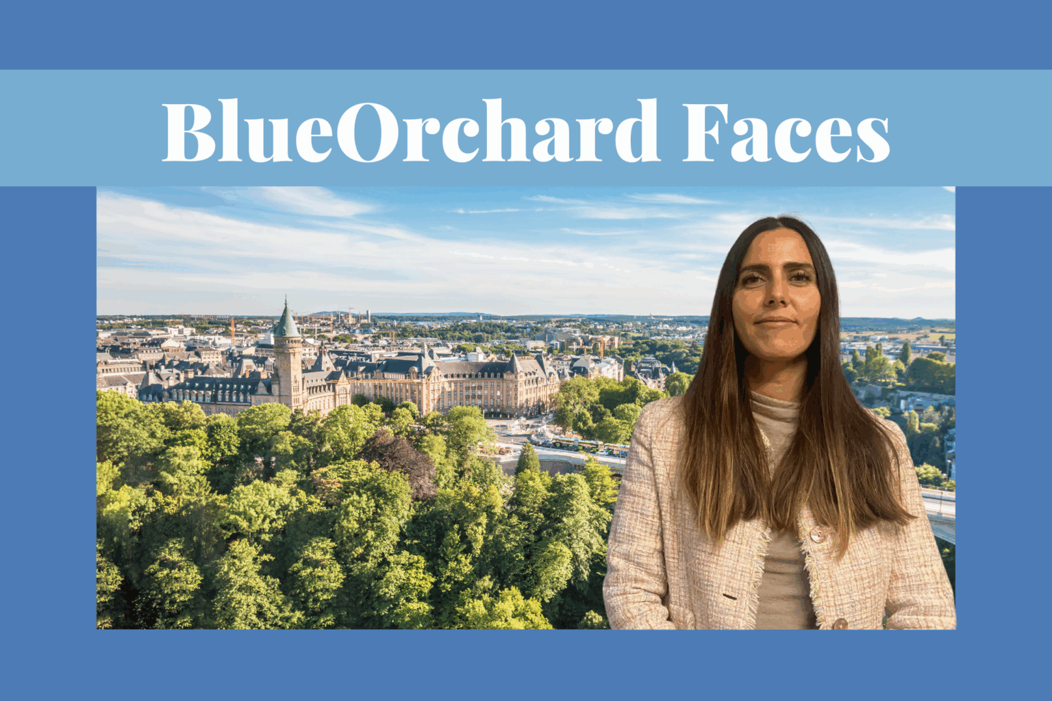 #BOFaces - Meet Alessandra! Alessandra Nibbio Bonnet, Head of Blended Finance at BlueOrchard, stands smiling in front of a Luxembourg cityscape. The image is used for the "BO Faces" interview series and highlights her role at the Luxembourg office.